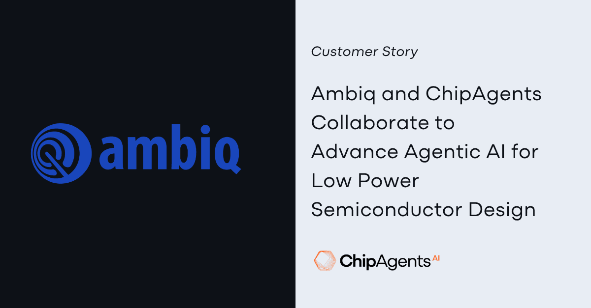 Ambiq and ChipAgents Collaborate to Advance Agentic AI for Semiconductor Engineering